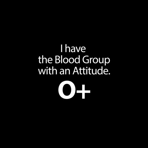 I Have Blood Group With An Attitude O+ Thumbnail