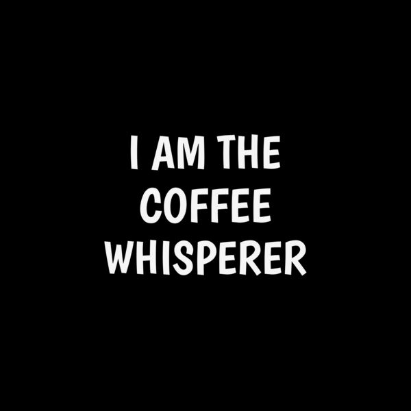 I Am The Coffee Whisperer Thumbnail